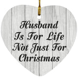 Husband Is For Life Not Just For Christmas - Heart Ornament F