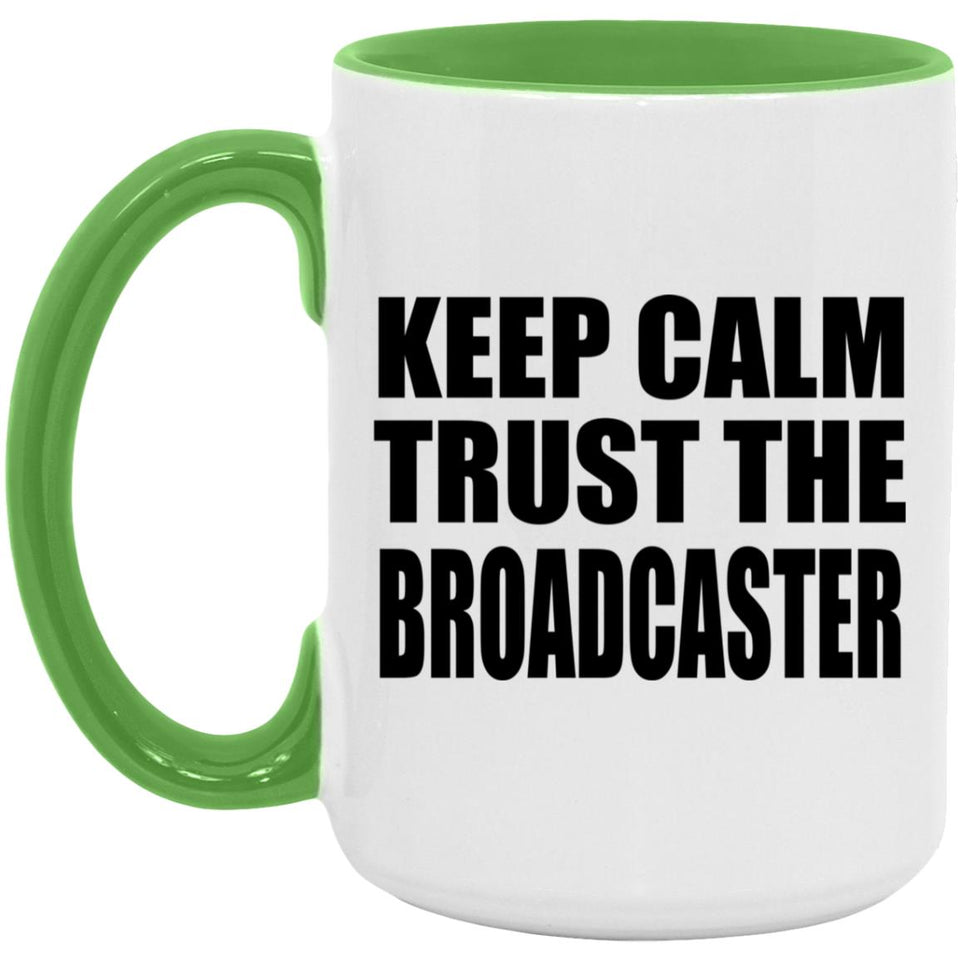 Keep Calm and Trust The Broadcaster - 15oz Accent Mug Green