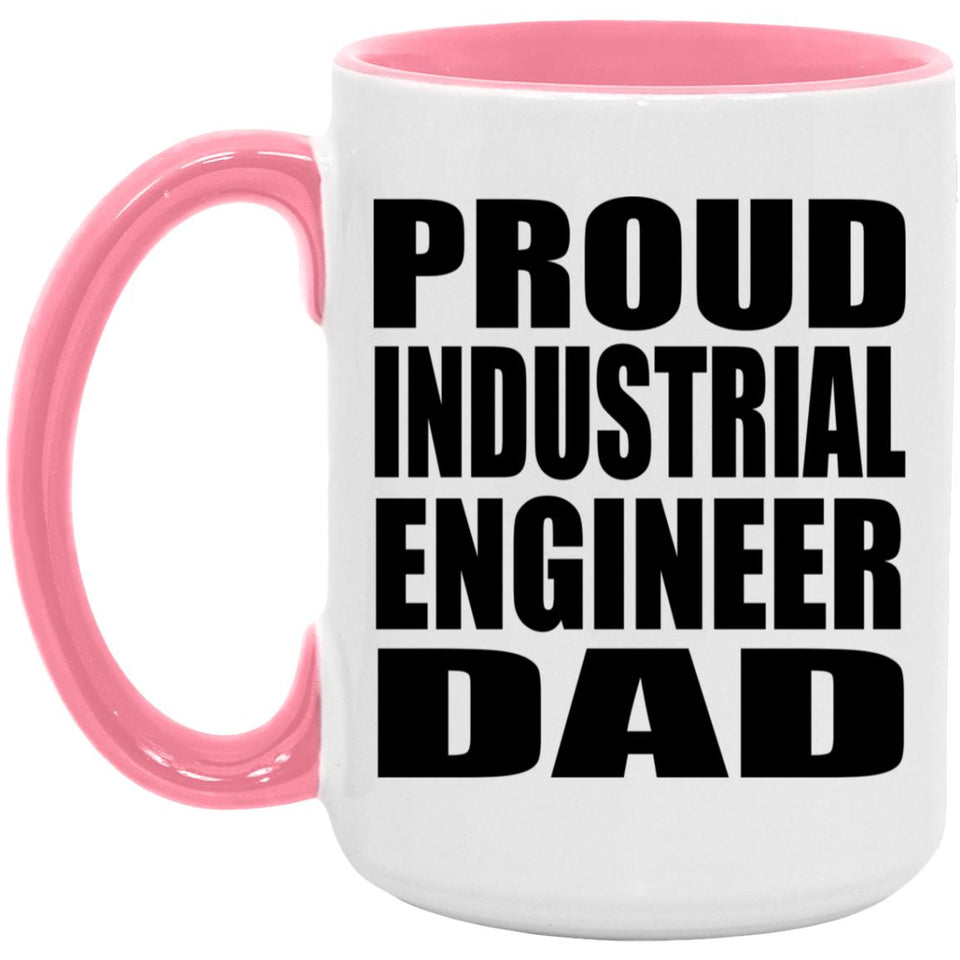 Proud Industrial Engineer Dad - 15oz Accent Mug Pink