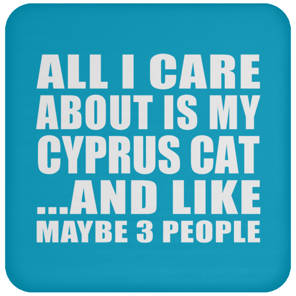 All I Care About Is My Cyprus Cat - Drink Coaster