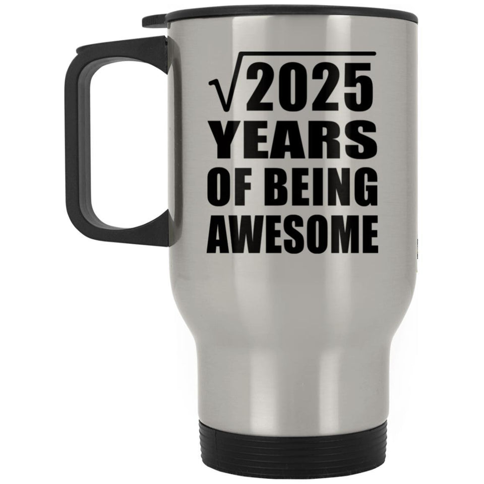 45th Birthday Square Root of 2025 Years of Being Awesome - Silver Travel Mug