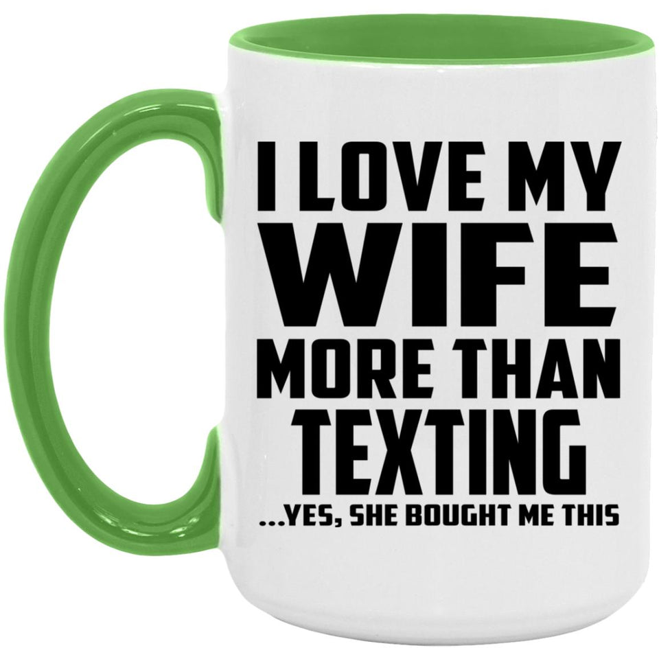 I Love My Wife More Than Texting - 15oz Accent Mug Green