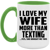 I Love My Wife More Than Texting - 15oz Accent Mug Green