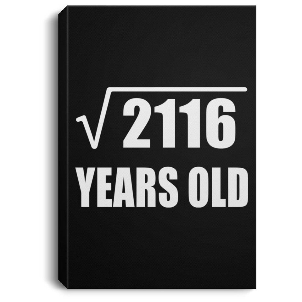 46th Birthday Square Root of 2116 Years Old - Canvas Portrait