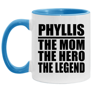 Phyllis The Mom The Hero The Legend - 11oz Accent Mug Blue