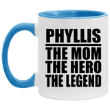 Phyllis The Mom The Hero The Legend - 11oz Accent Mug Blue