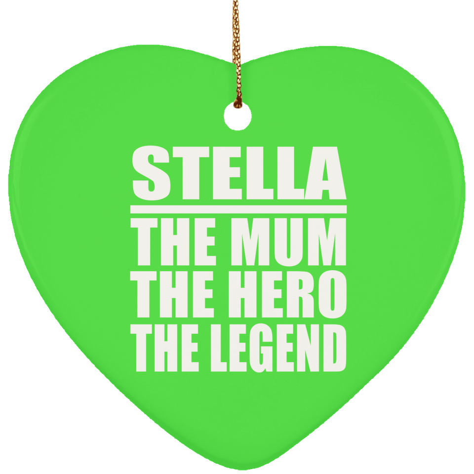 Stella The Mum The Hero The Legend - Heart Ornament