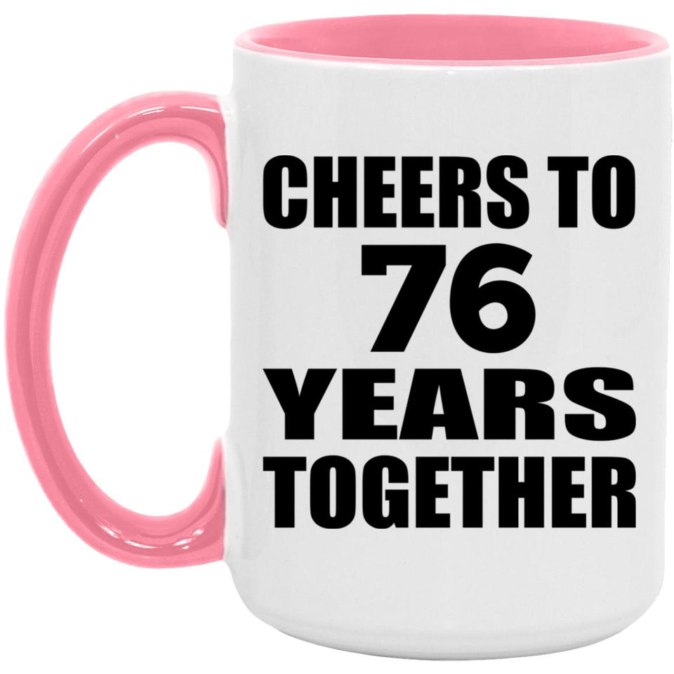 76th Anniversary Cheers To 76 Years Together - 15oz Accent Mug Pink
