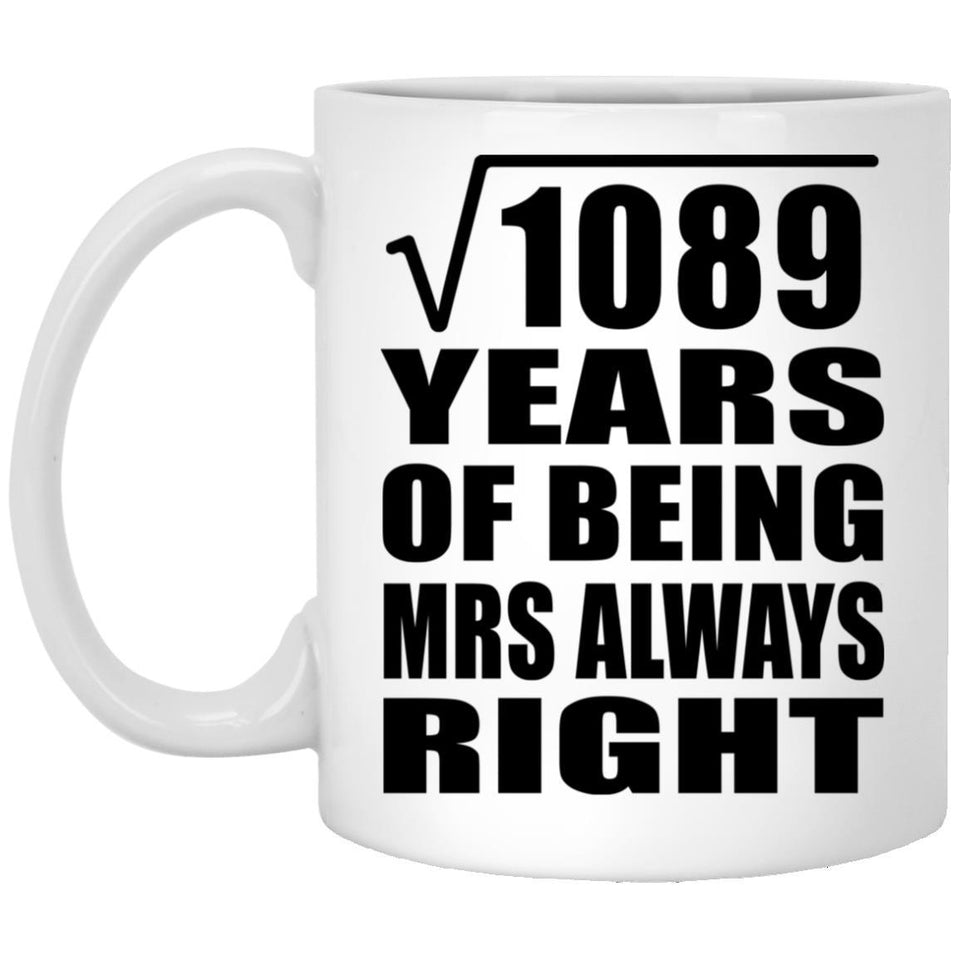 33rd Anniversary Square Root of 1089 Years Mrs Always Right - 11oz Coffee Mug