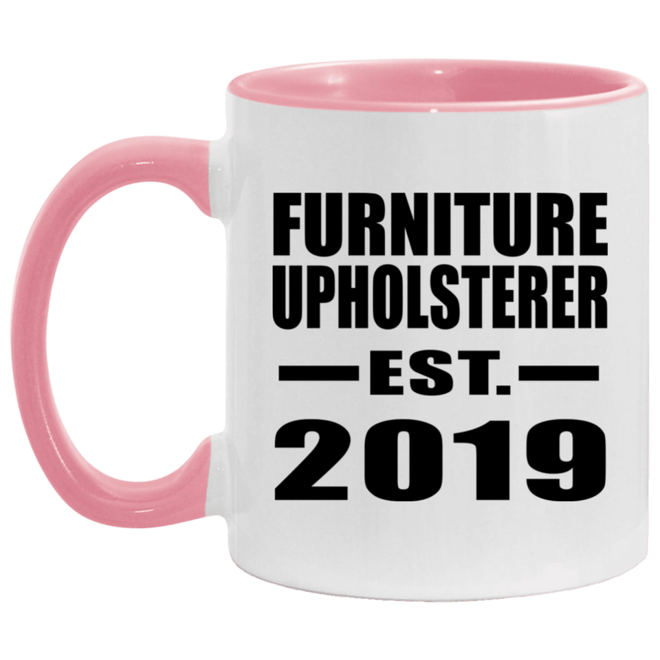 Furniture Upholsterer Established EST. 2019 - 11oz Accent Mug Pink