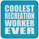 Coolest Recreation Worker Ever - Drink Coaster