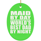 Maid By Day World's Best Dad By Night - Oval Ornament