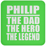 Philip The Dad The Hero The Legend - Drink Coaster