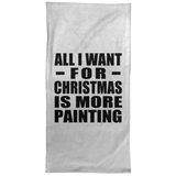 All I Want For Christmas Is More Painting - Hand Towel