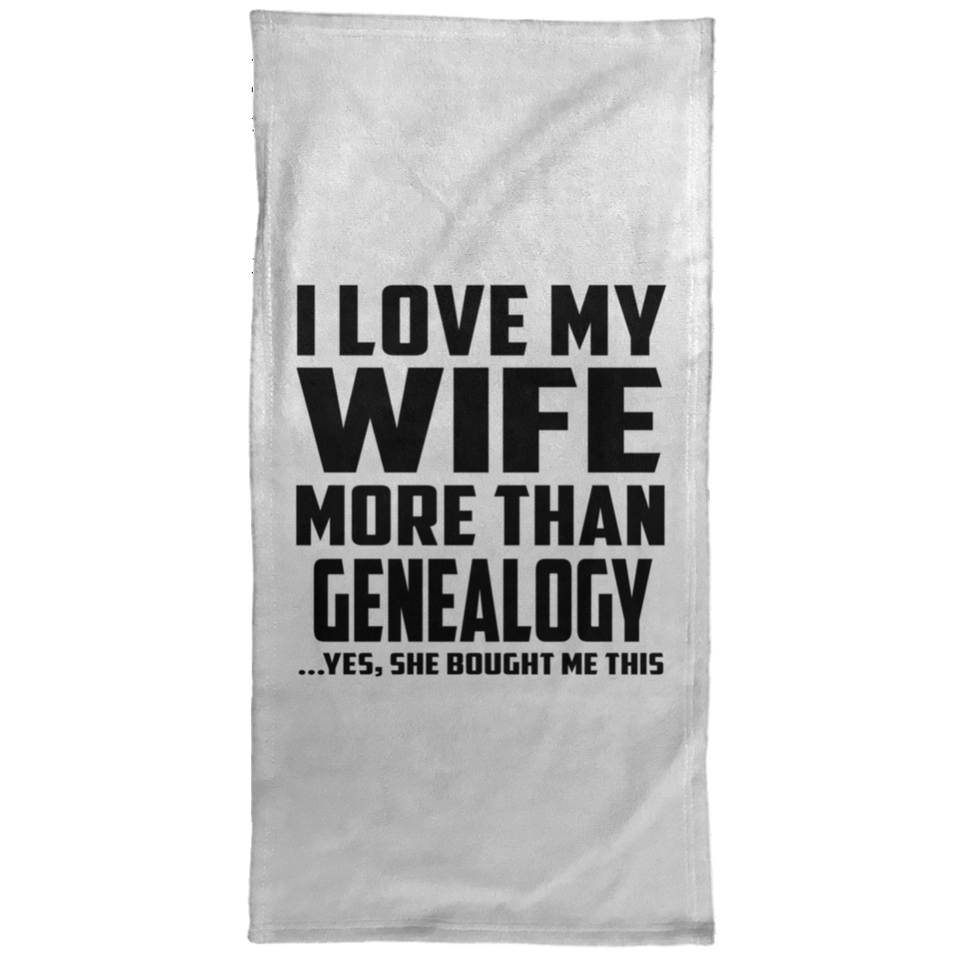 I Love My Wife More Than Genealogy - Hand Towel