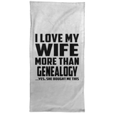 I Love My Wife More Than Genealogy - Hand Towel
