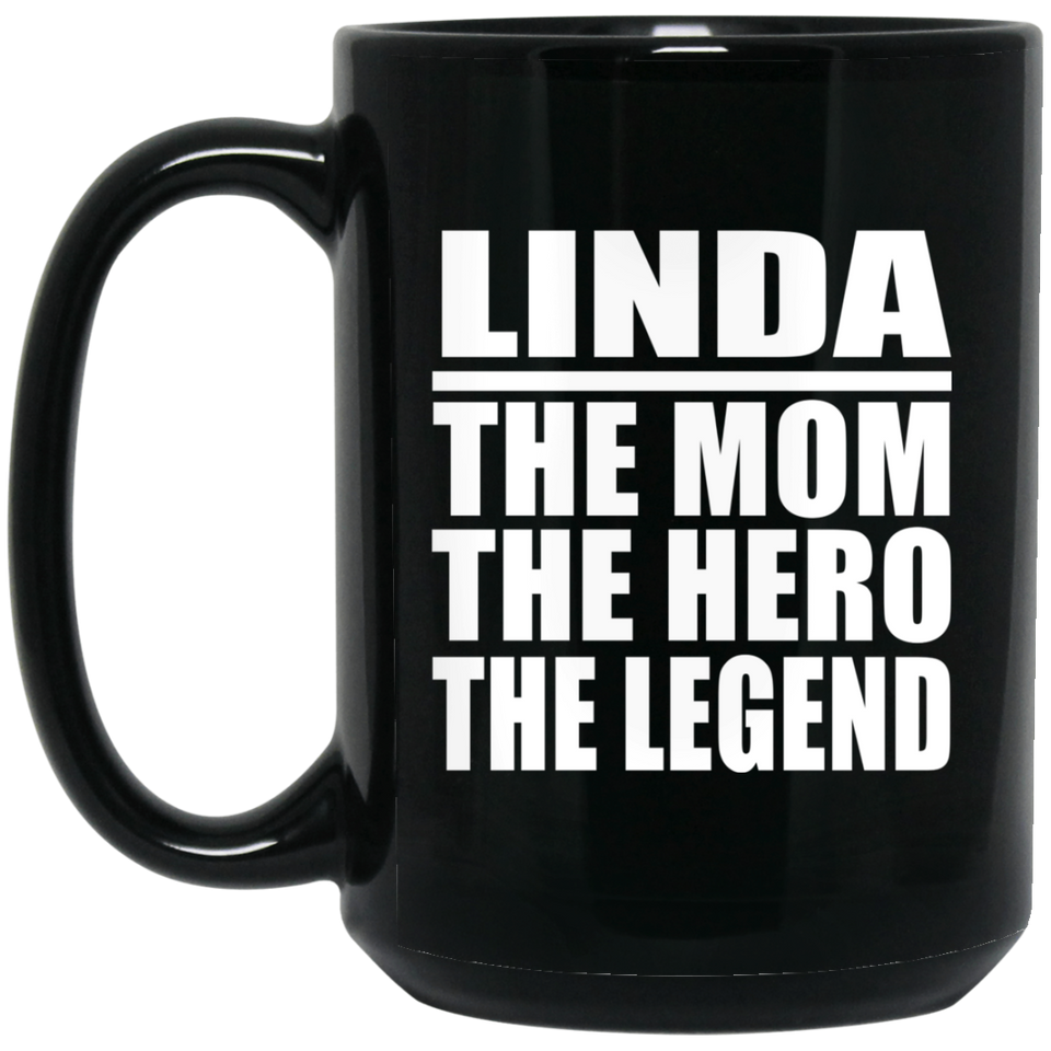 Linda The Mom The Hero The Legend - 15 Oz Coffee Mug Black