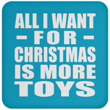 All I Want For Christmas Is More Toys - Coaster