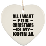 All I Want For Christmas Is My Korn Ja - Heart Ornament