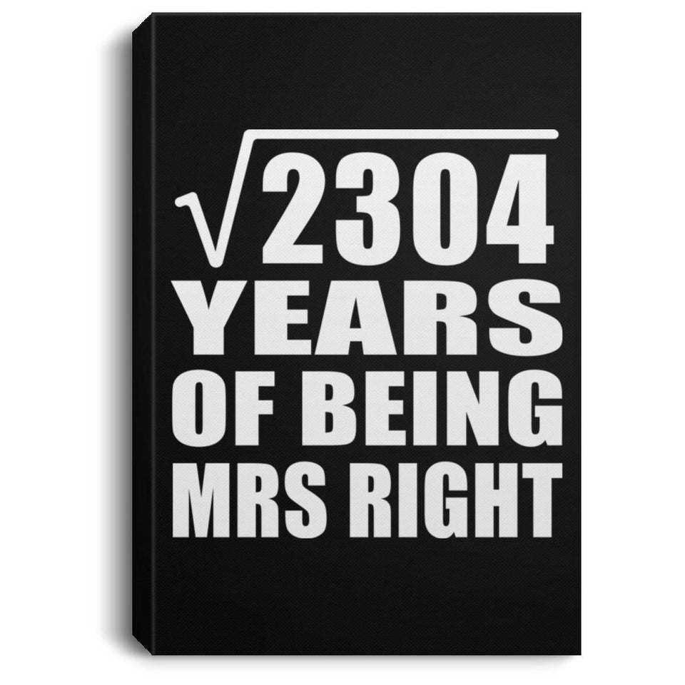 48th Anniversary Square Root of 2304 Years of Being Mrs Right - Canvas Portrait