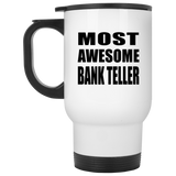 Most Awesome Bank Teller - White Travel Mug