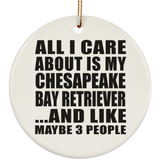All I Care About Is My Chesapeake Bay Retriever - Circle Ornament