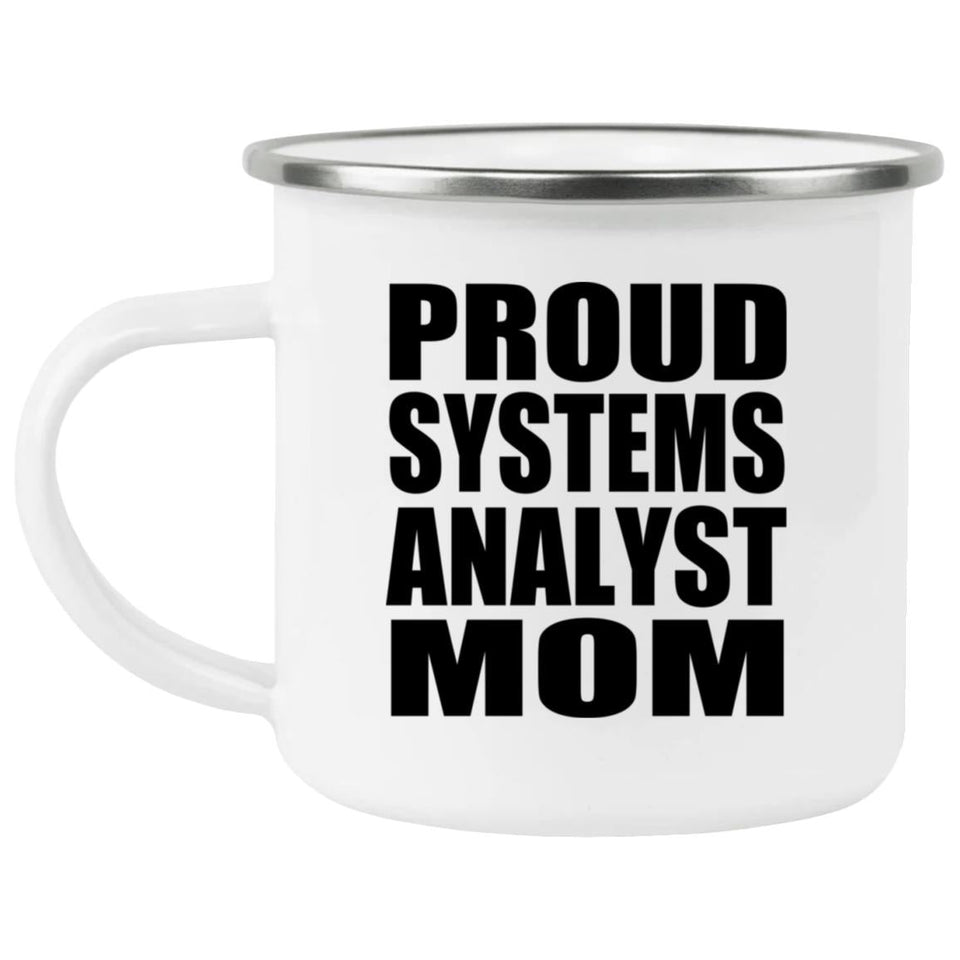 Proud Systems Analyst Mom - 12oz Camping Mug