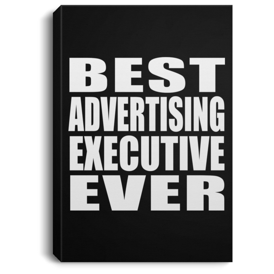 Best Advertising Executive Ever - Canvas Portrait