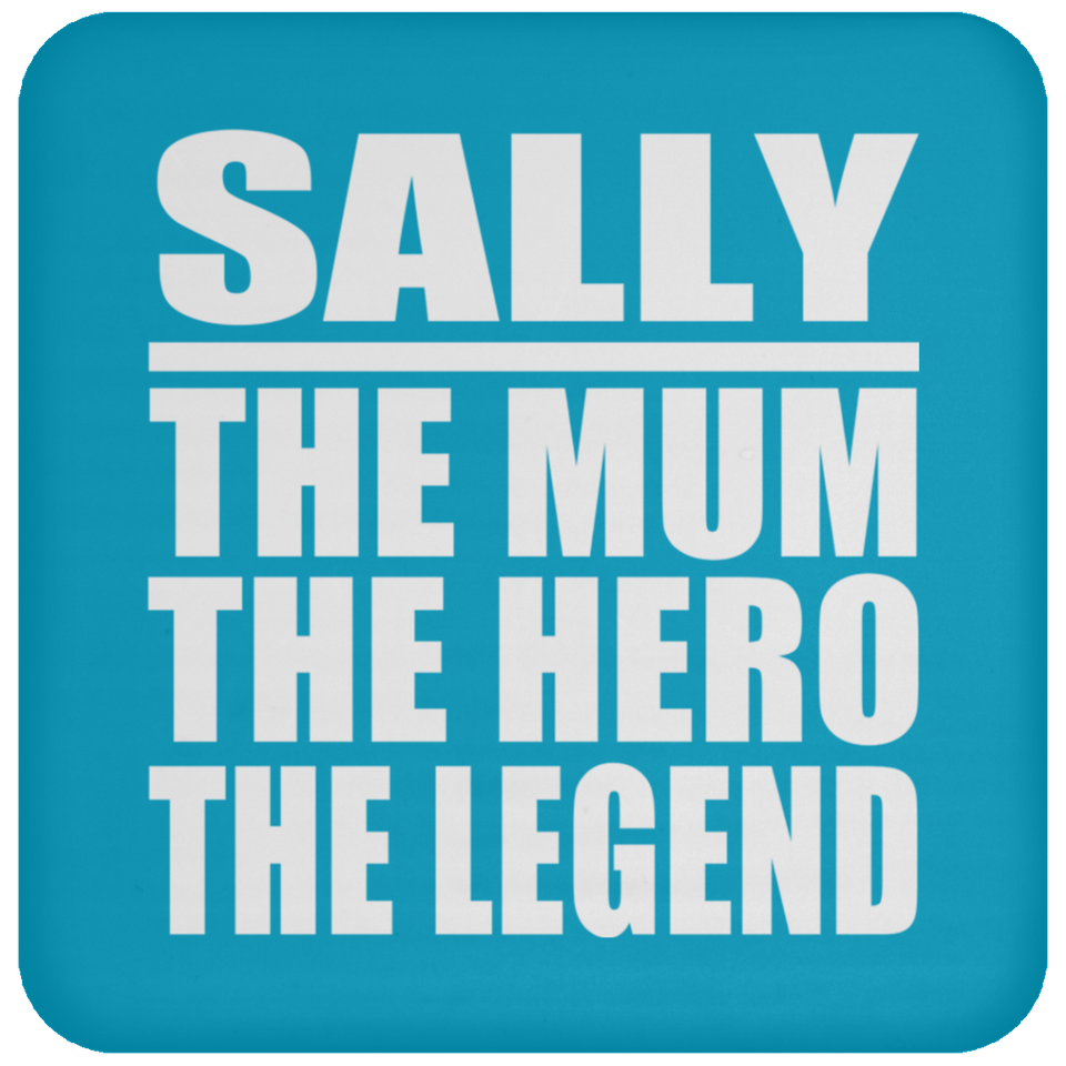 Sally The Mum The Hero The Legend - Drink Coaster