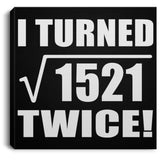 78th Birthday I Turned Square Root of 1521 Twice - Canvas Square