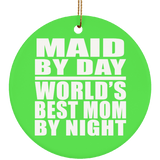 Maid By Day World's Best Mom By Night - Circle Ornament