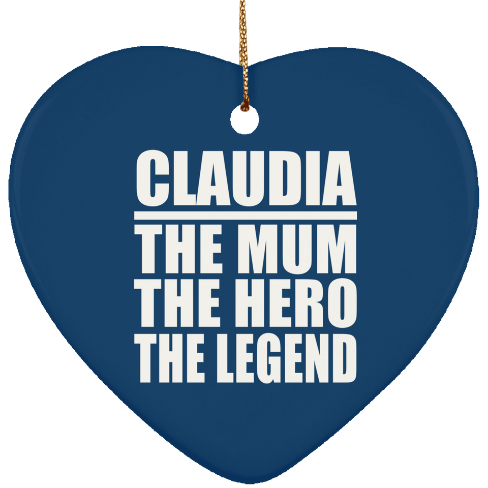 Claudia The Mum The Hero The Legend - Heart Ornament