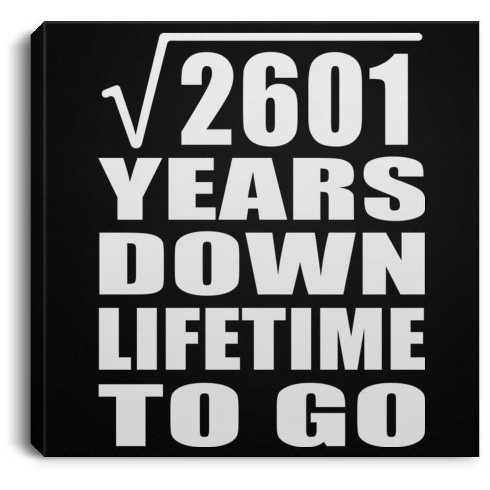 51st Anniversary Square Root of 2601 Years Lifetime To Go - Canvas Square