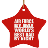 Air Force By Day World's Best Dad By Night - Star Ornament
