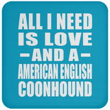 All I Need Is Love And A American English Coonhound - Drink Coaster