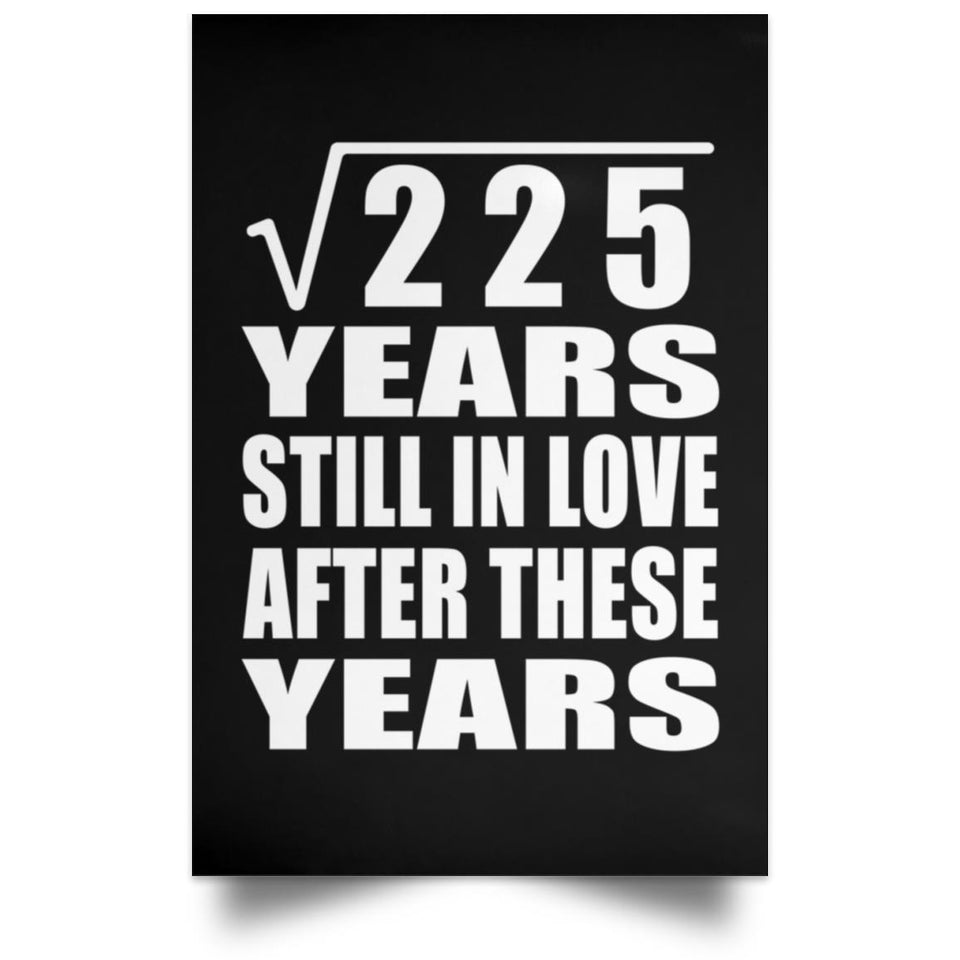 15th Anniversary Square Root of 225 Years Still In Love - Poster Portrait