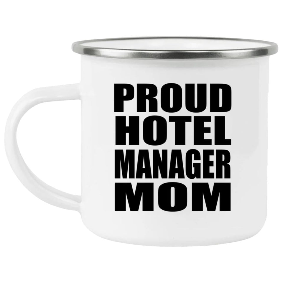 Proud Hotel Manager Mom - 12oz Camping Mug