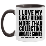 I Love My Girlfriend More Than Collecting Arcade Games - 11oz Accent Mug Black