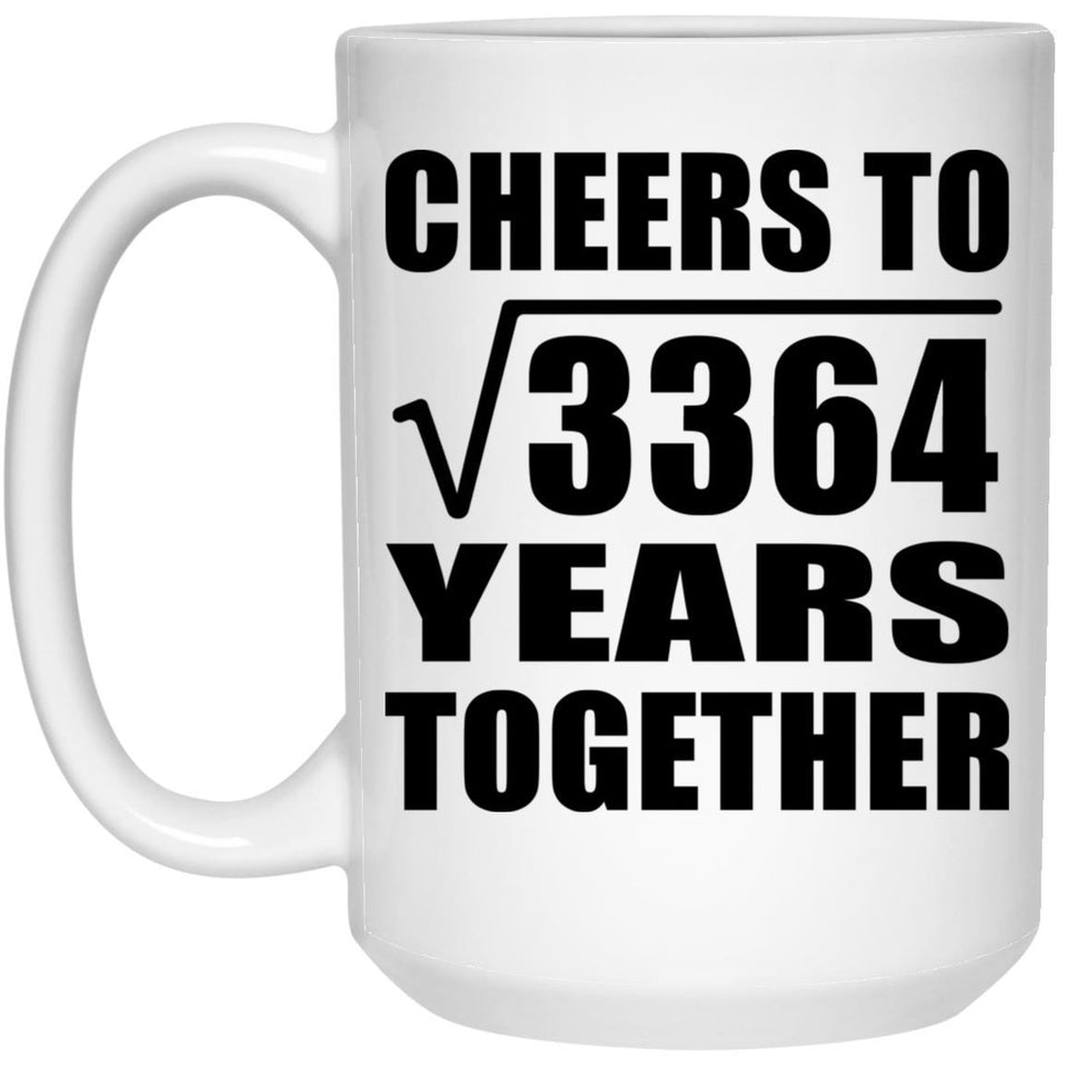58th Anniversary Cheers To Square Root of 3364 Years Together - 15oz Coffee Mug