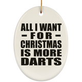 All I Want For Christmas Is More Darts - Oval Ornament