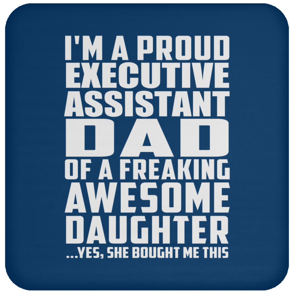 Proud Executive Assistant Dad Of Awesome Daughter - Drink Coaster
