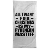 All I Want For Christmas Is My Pyrenean Mastiff - Hand Towel