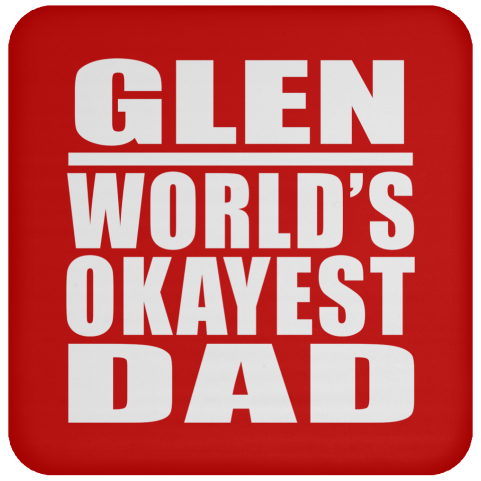 Glen World's Okayest Dad - Drink Coaster
