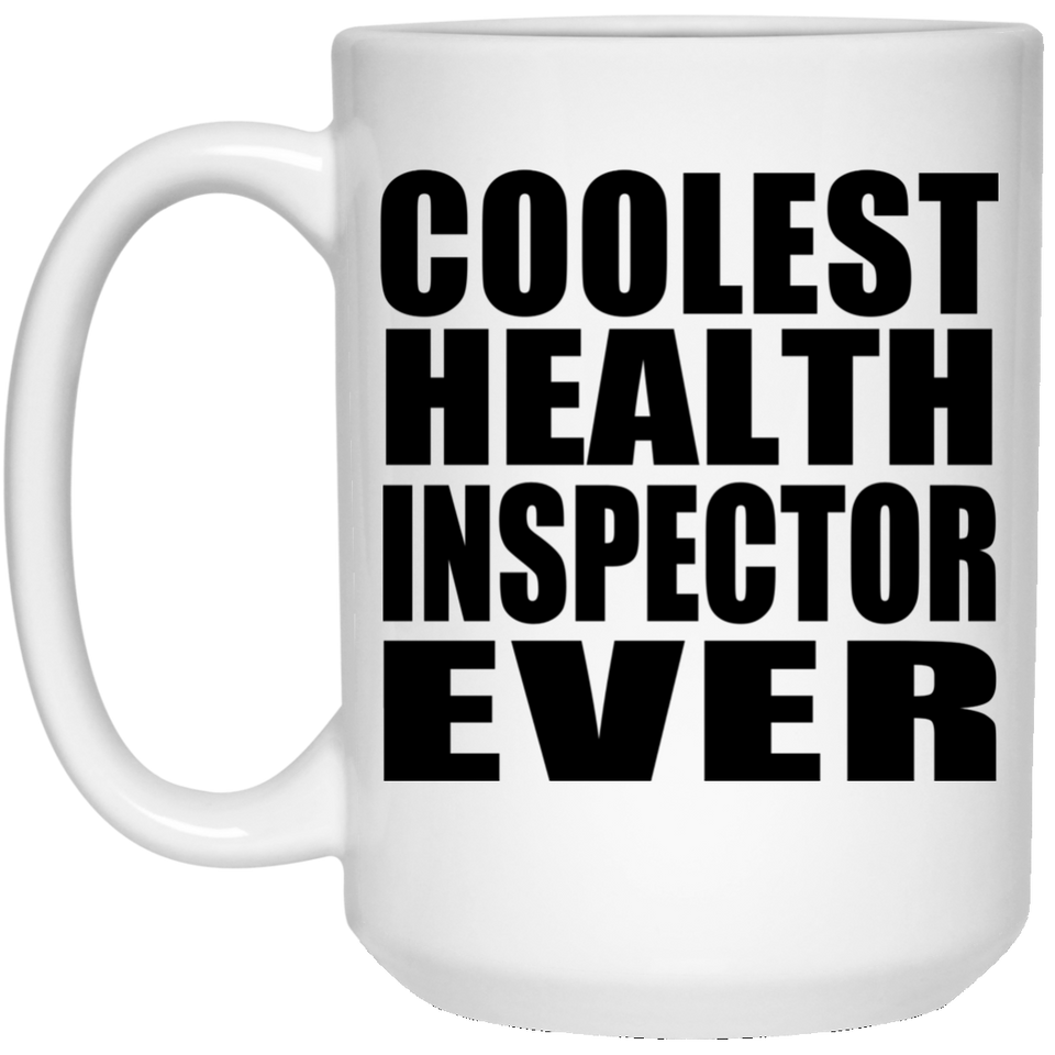 Coolest Health Inspector Ever - 15 Oz Coffee Mug