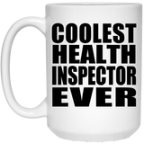 Coolest Health Inspector Ever - 15 Oz Coffee Mug