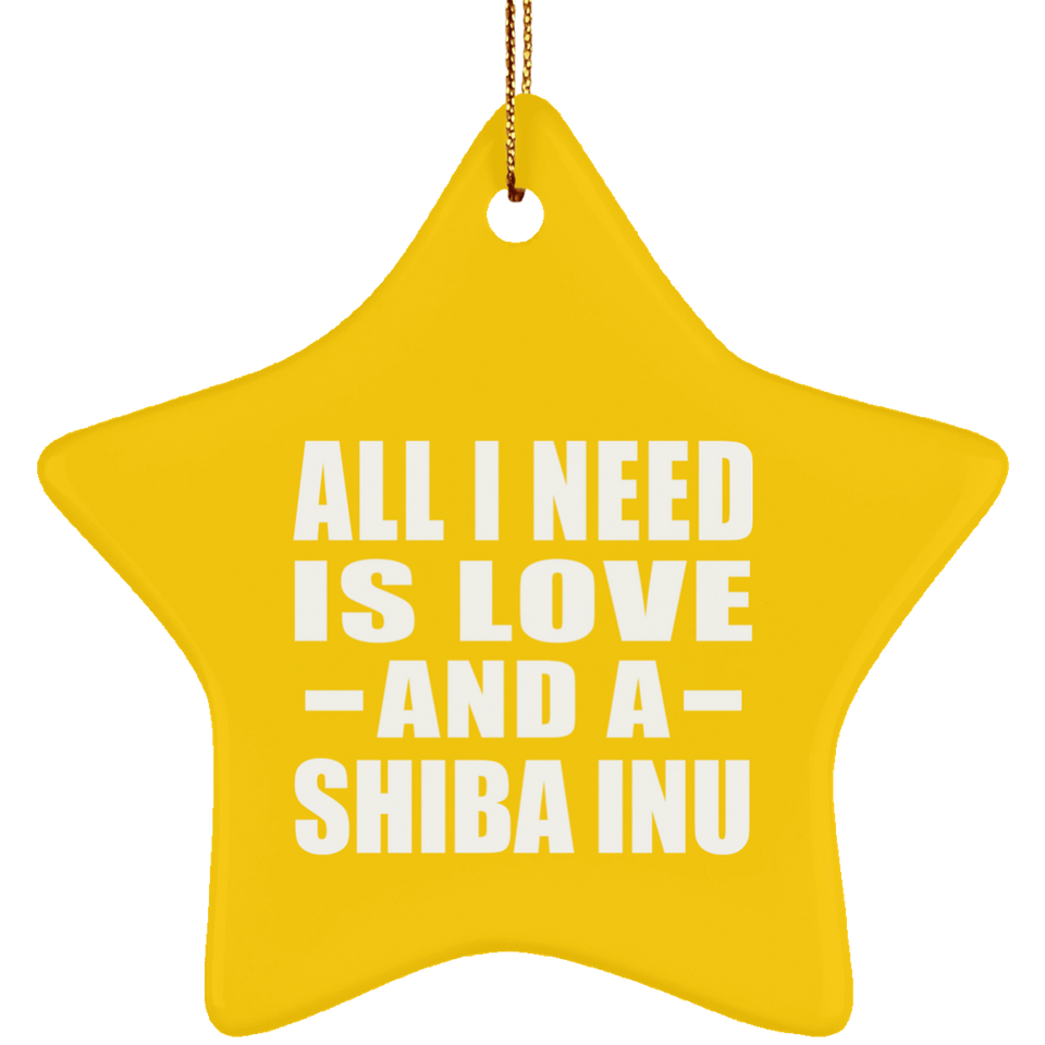All I Need Is Love And A Shiba Inu - Star Ornament