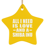 All I Need Is Love And A Shiba Inu - Star Ornament
