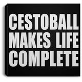 Cestoball Makes Life Complete - Canvas Square