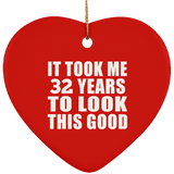 32nd Birthday Took Me 32 Years To Look This Good - Heart Ornament