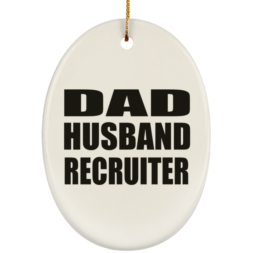 Dad Husband Recruiter - Oval Ornament